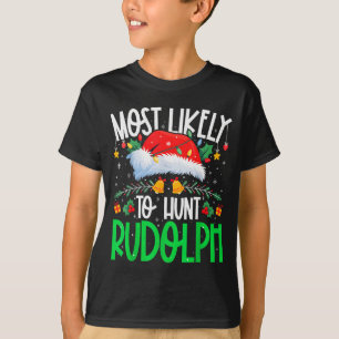Most Likely To Hunt Rudolph Funny Matching Xmas T-Shirt
