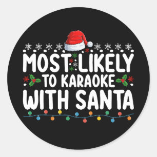 Most Likely To Karaoke With Santa Christmas Classic Round Sticker
