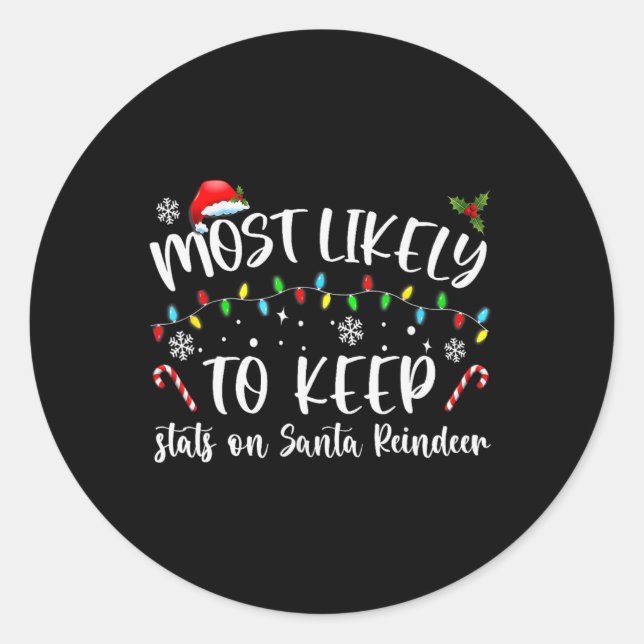 Most Likely To Keep Stats On Santa Reindeer Family Classic Round Sticker (Front)