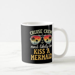 Most Likely To Kiss A Mermaid Matching Family Crui Coffee Mug