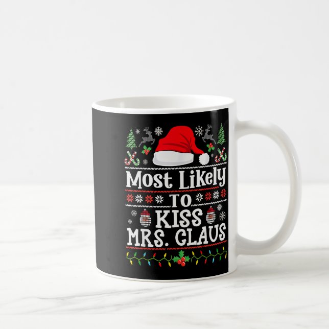 Most Likely To Kiss Mrs. Claus - Family Christmas  Coffee Mug (Right)