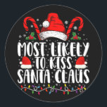 Most Likely To Kiss Santa Claus Christmas Family  Classic Round Sticker<br><div class="desc">Most Likely To Kiss Santa Claus Christmas Family Funny Xmas</div>