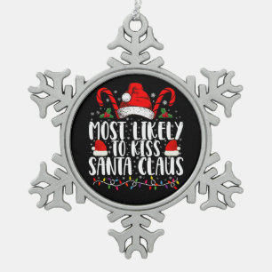 Most Likely To Kiss Santa Claus Christmas Family Snowflake Pewter Christmas Ornament