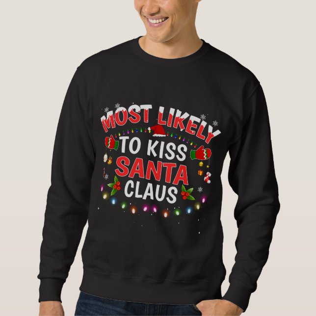 Most Likely To Kiss Santa Claus Christmas Lights H Sweatshirt (Front)