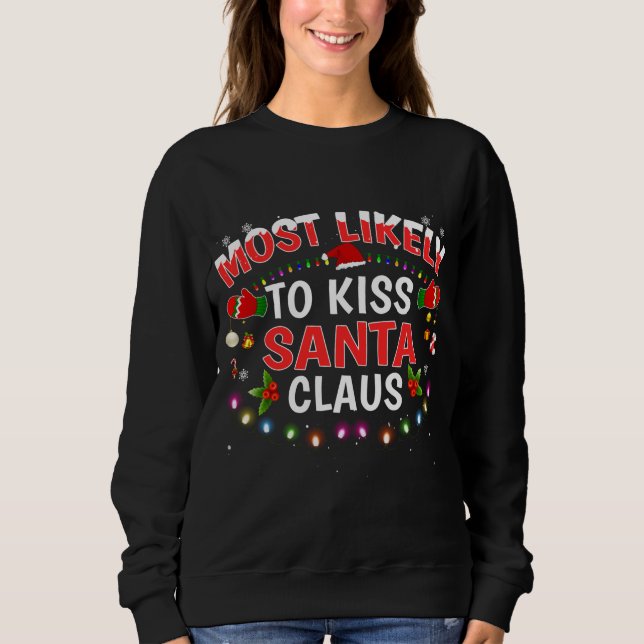 Most Likely To Kiss Santa Claus Christmas Lights H Sweatshirt (Front)