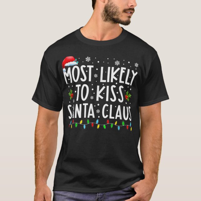 Most Likely To Kiss Santa Claus Christmas Lights H T-Shirt (Front)