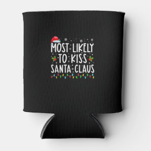 Most Likely To Kiss Santa Claus Family Christmas X Can Cooler