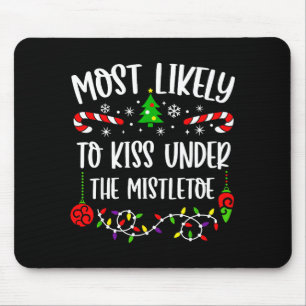 Most Likely To Kiss Under Mistletoe Funny Family C Mouse Pad