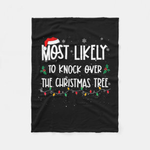 Most Likely To Knock Over Christmas Tree Christmas Fleece Blanket