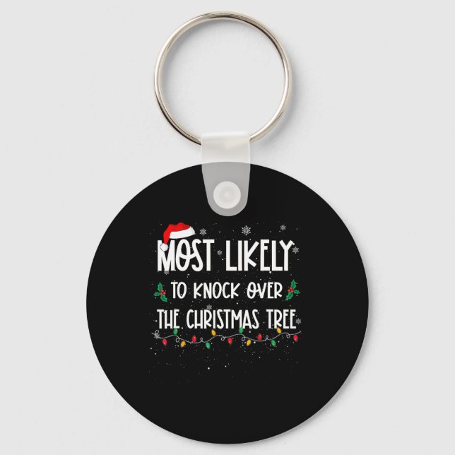 Most Likely To Knock Over Christmas Tree Christmas Key Ring (Front)
