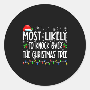 Most Likely To Knock Over The Christmas Tree Chris Classic Round Sticker