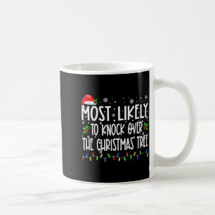 Most Likely To Knock Over The Christmas Tree Chris Coffee Mug