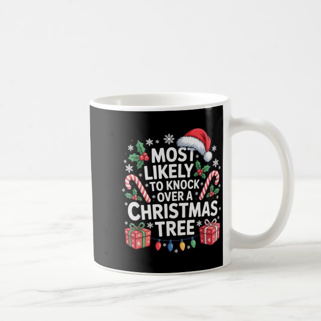 Most Likely To Knock Over The Christmas Tree Famil Coffee Mug (Right)
