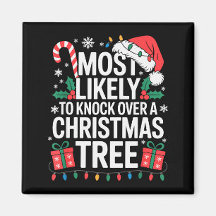 Most Likely To Knock Over The Christmas Tree Famil Magnet