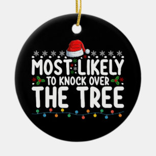 Most Likely To Knock Over The Tree Christmas Ceramic Ornament