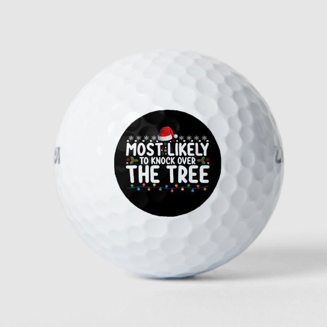 Most Likely To Knock Over The Tree Christmas Golf Balls (Front)