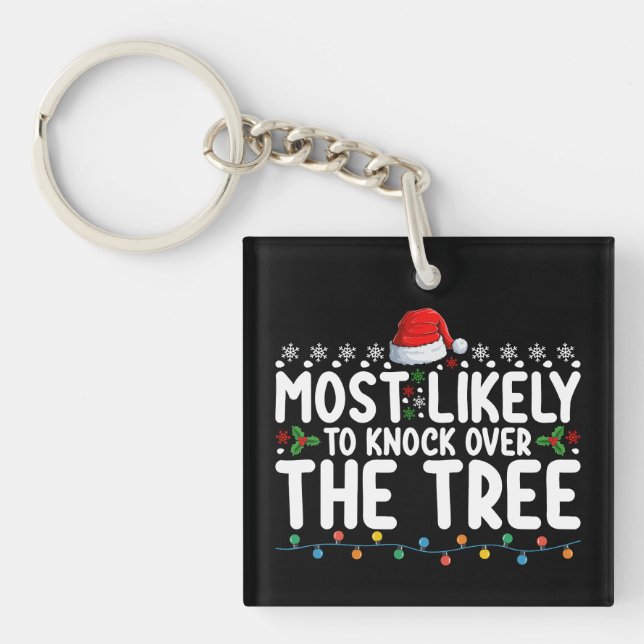 Most Likely To Knock Over The Tree Christmas Key Ring (Front)
