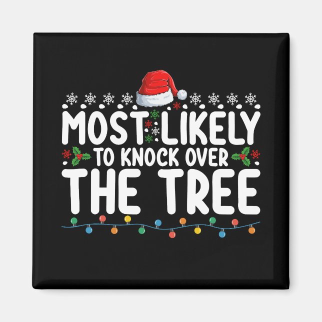 Most Likely To Knock Over The Tree Christmas Magnet (Front)
