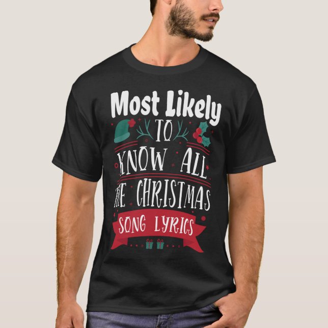 Most Likely To Know All The Christmas Song Lyrics T-Shirt (Front)