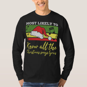 Most likely to know all the christmas song T-Shirt
