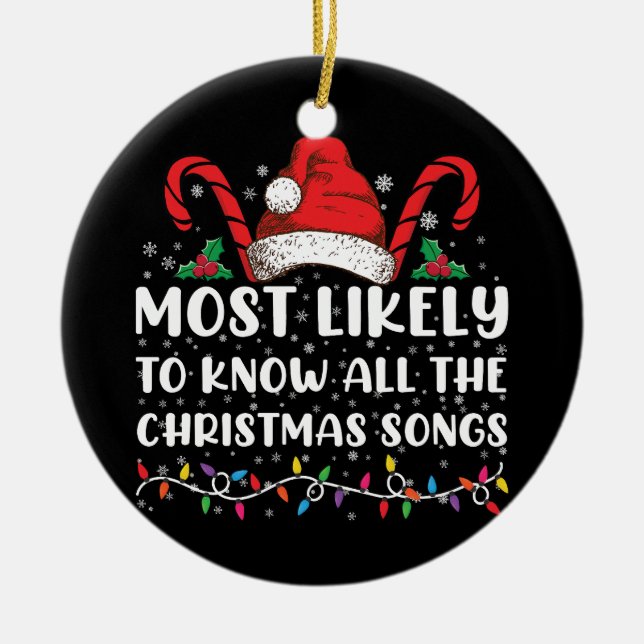 Most Likely To Know All The Christmas Songs  Ceramic Ornament (Front)