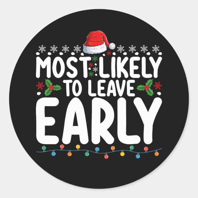 Most Likely To Leave Early Christmas Family Classic Round Sticker (Front)
