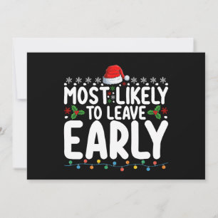 Most Likely To Leave Early Christmas Family Invitation