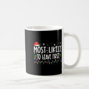 Most Likely To Leave First Xmas Christmas Matching Coffee Mug