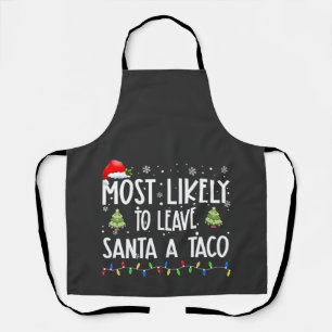 Most Likely To Leave Santa A Taco Christmas Apron