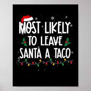 Most Likely To Leave Santa A Taco Christmas Fun Xm Poster