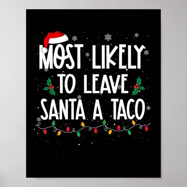 Most Likely To Leave Santa A Taco Christmas Fun Xm Poster (Front)