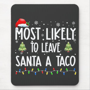 Most Likely To Leave Santa A Taco Christmas Mouse Pad