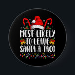 Most Likely To Leave Santa A Taco Funny Christmas  7.5 Cm Round Badge<br><div class="desc">Most Likely To Leave Santa A Taco Christmas Funny Xmas</div>
