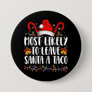 Most Likely To Leave Santa A Taco Funny Christmas  7.5 Cm Round Badge