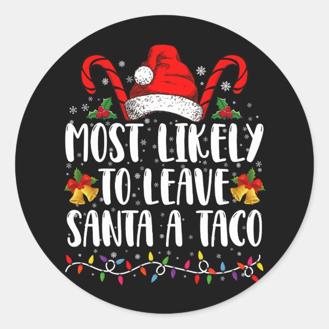 Most Likely To Leave Santa A Taco Funny Christmas  Classic Round Sticker (Front)