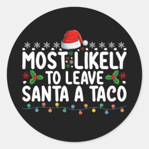 Most Likely To Leave Santa A Taco Funny Christmas Classic Round Sticker