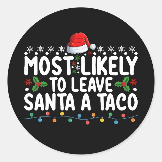 Most Likely To Leave Santa A Taco Funny Christmas Classic Round Sticker (Front)