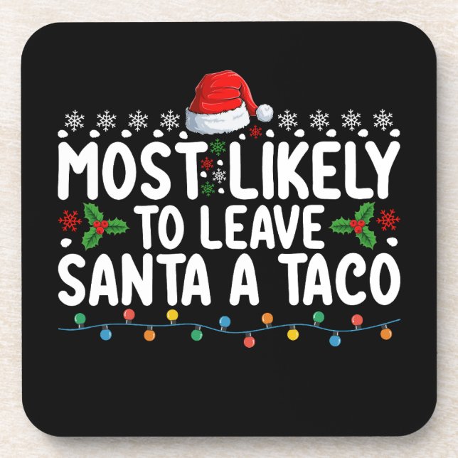 Most Likely To Leave Santa A Taco Funny Christmas Coaster (Front)