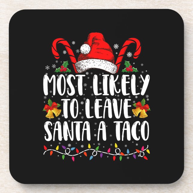 Most Likely To Leave Santa A Taco Funny Christmas  Coaster (Front)