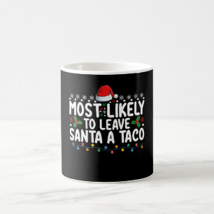 Most Likely To Leave Santa A Taco Funny Christmas Coffee Mug