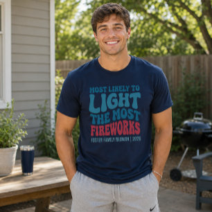 Most Likely To Light The Most Fireworks Custom T-Shirt