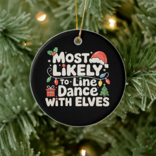Most Likely To Line Dance With Elves Christmas Ceramic Ornament