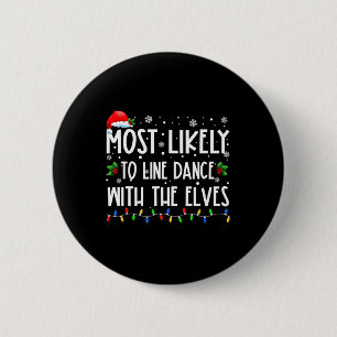 Most Likely To Line Dance With Elves Christmas Dan 6 Cm Round Badge
