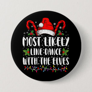 Most Likely To Line Dance With The Elves Christmas 7.5 Cm Round Badge
