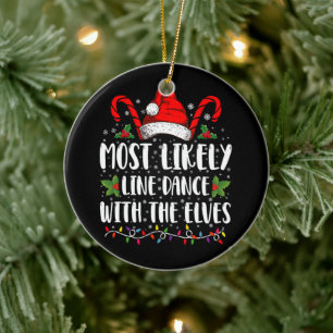 Most Likely To Line Dance With The Elves Christmas Ceramic Ornament
