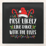 Most Likely To Line Dance With The Elves Christmas Glass Coaster<br><div class="desc">Most Likely To Line Dance With The Elves Matching Christmas</div>