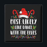 Most Likely To Line Dance With The Elves Christmas Magnet<br><div class="desc">Most Likely To Line Dance With The Elves Matching Christmas</div>
