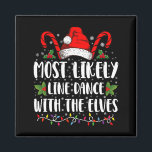 Most Likely To Line Dance With The Elves Christmas Magnet<br><div class="desc">Most Likely To Line Dance With The Elves Matching Christmas</div>