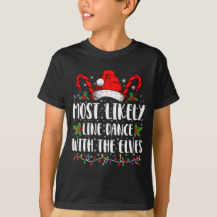 Most Likely To Line Dance With The Elves Christmas T-Shirt