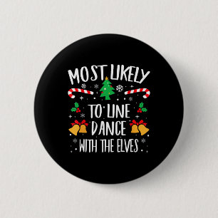 Most Likely To Line Dance With The Elves Matching 6 Cm Round Badge
